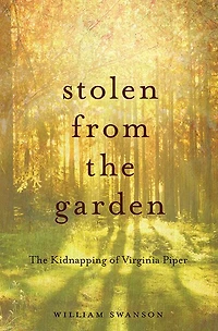 Stolen from The Garden: Kidnapping of Virginia Piper