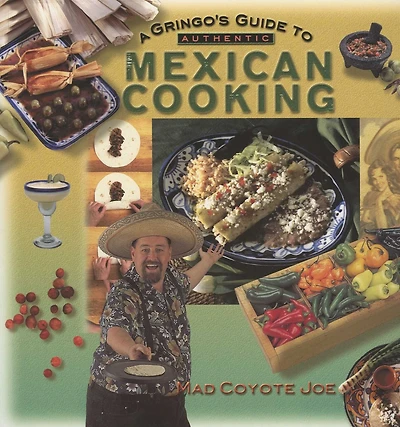 Gringo's Guide to Authentic Mexican Cooking