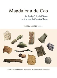 Magdalena de Cao: An Early Colonial Town on the North Coast of Peru