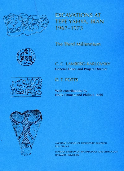 Excavations at Tepe Yahya, Iran, 1967-1975, Volume III: The Third Millennium