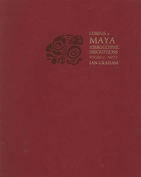 Corpus of Maya Hieroglyphic Inscriptions, Volume 2: Part 3: Ixkun, Ucanal, Ixtutz, Naranjo