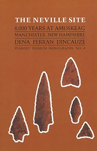 The Neville Site: 8,000 Years at Amoskeag, Manchester, New Hampshire
