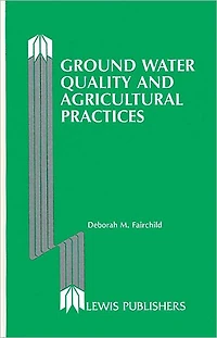 Ground Water Quality and Agricultural Practices
