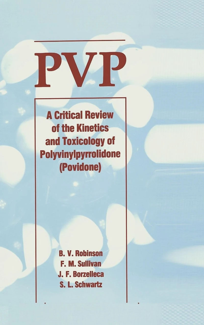Pvp: A Critical Review of the Kinetics and Toxicology Polyvinylpyrrolidone (Povidone)