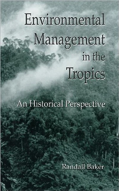 Environmental Management the Tropics: An Historical Perspective