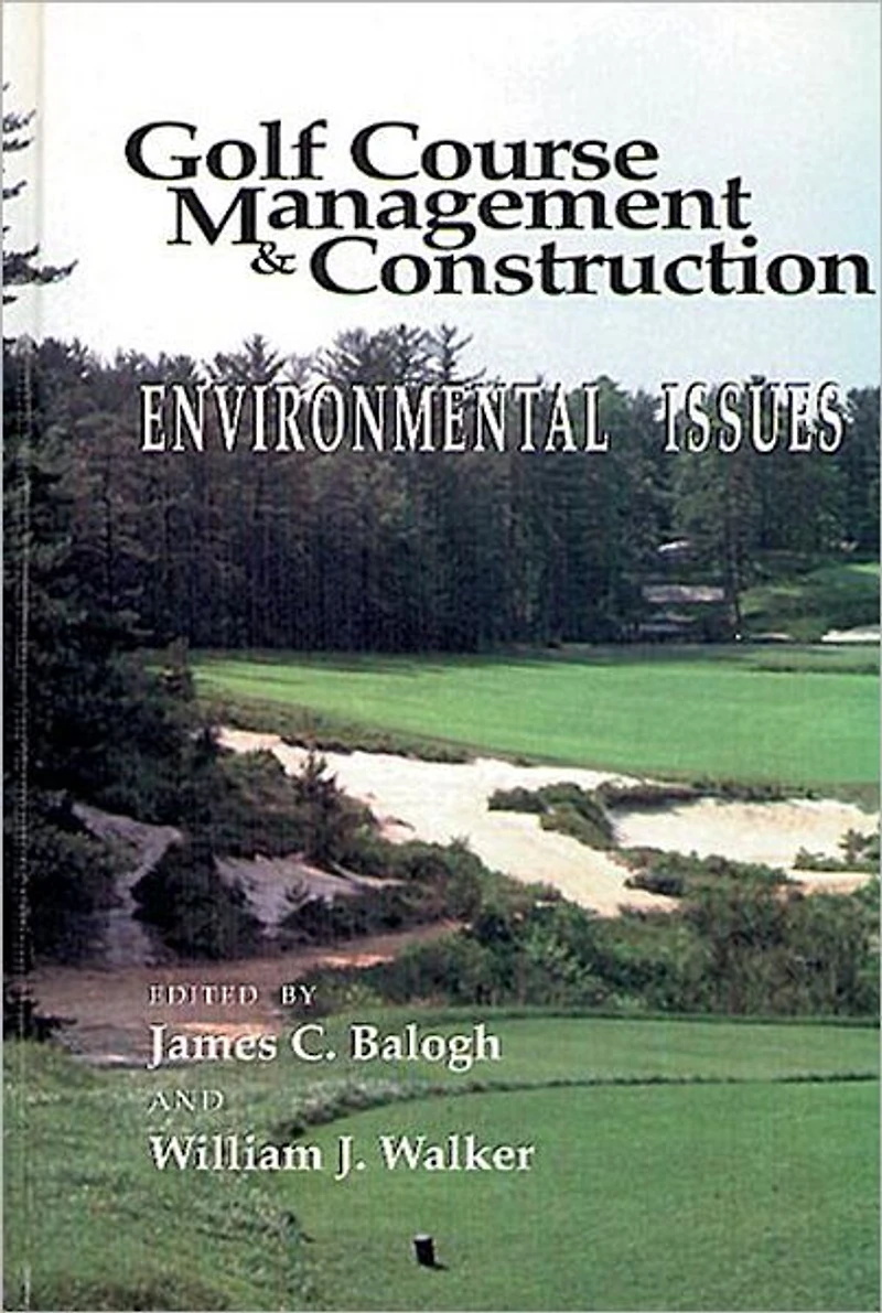 Golf Course Management & Construction: Environmental Issues