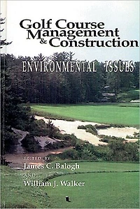 Golf Course Management & Construction: Environmental Issues