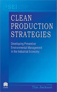 Clean Production Strategies Developing Preventive Environmental Management the Industrial Economy