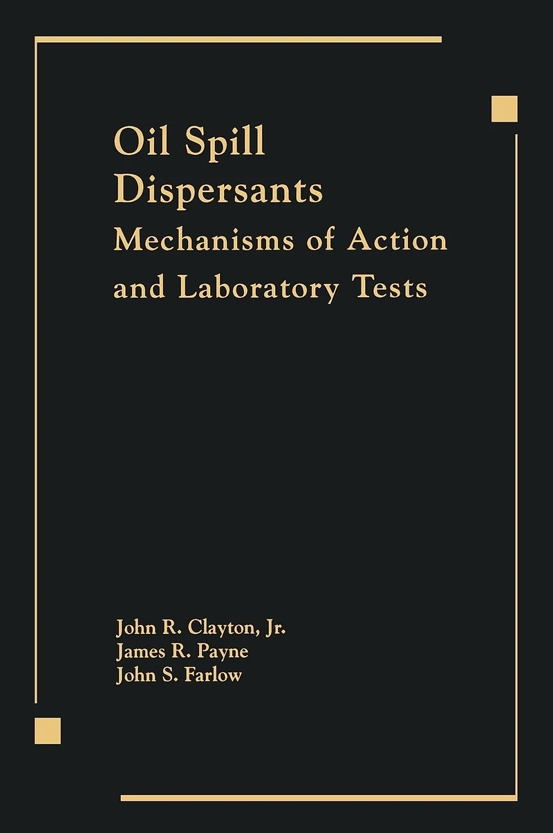 Oil Spill Dispersants: Mechanisms of Action and Laboratory Tests