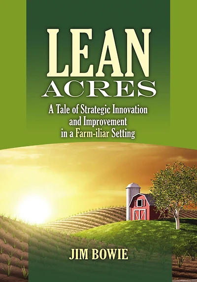 Lean Acres: a Tale of Strategic Innovation and Improvement Farm-iliar Setting