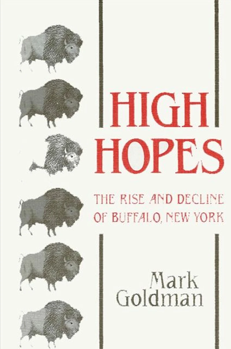 High Hopes: The Rise and Decline of Buffalo, New York