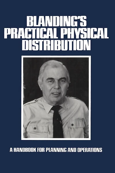 Blanding's Practical Physical Distribution: A Handbook for Planning and Operations