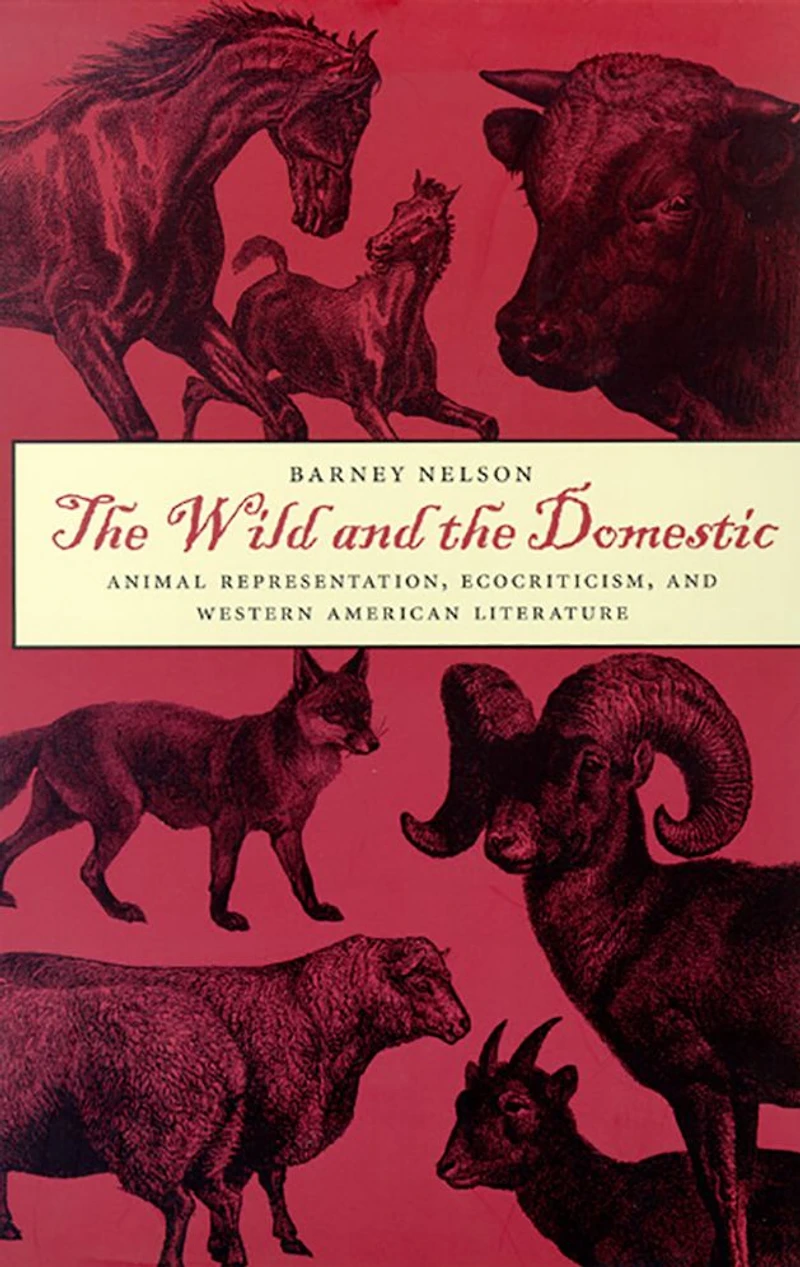 The Wild And The Domestic: Animal Representation, Ecocriticism, And Western American Literature