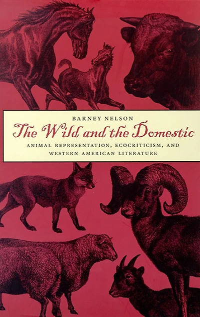 The Wild And The Domestic: Animal Representation, Ecocriticism, And Western American Literature