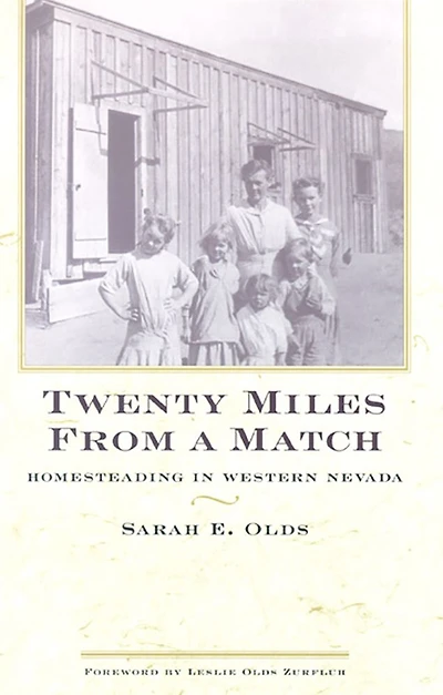 Twenty Miles From A Match: Homesteading Western Nevada