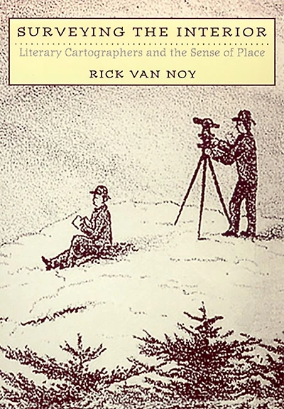 Surveying The Interior: Literary Cartographers And The Sense Of Place