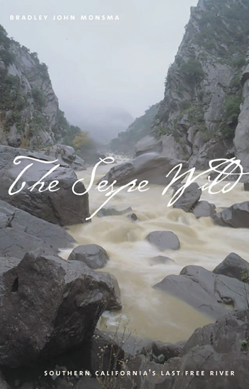The Sespe Wild: Southern California'S Last Free River
