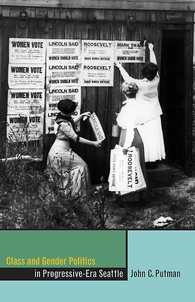 Class and Gender Politics Progressive-Era Seattle