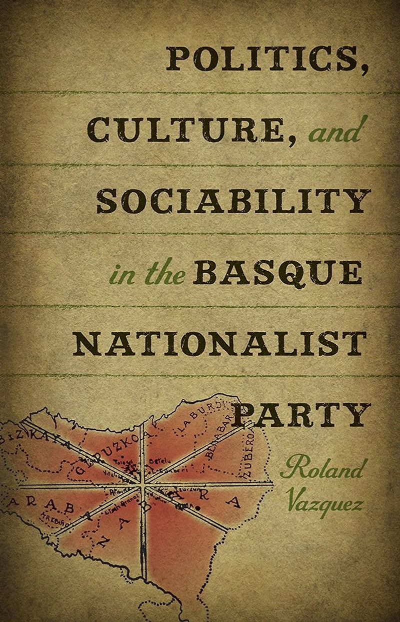 Politics, Culture, and Sociability the Basque Nationalist Party