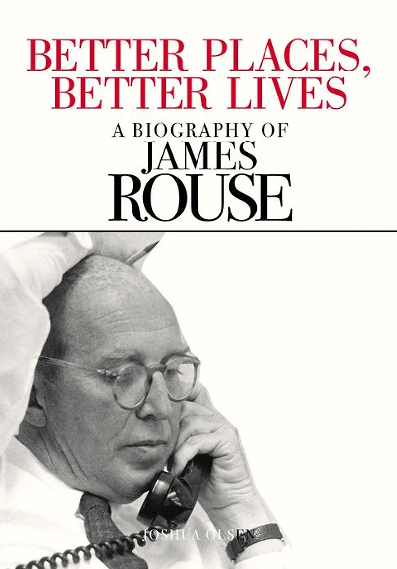 Better Places, Lives: A Biography of James Rouse