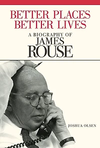 Better Places, Lives: A Biography of James Rouse