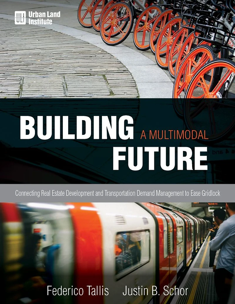 Building a Multimodal Future: Connecting Real Estate Development and Transportation Demand Management to Ease Gridlock
