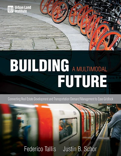 Building a Multimodal Future: Connecting Real Estate Development and Transportation Demand Management to Ease Gridlock