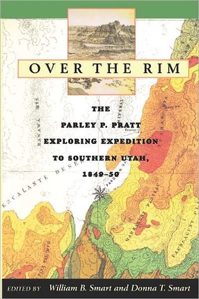 Over The Rim: Parley P. Pratt Exploring Expedition to Southern Utah, 1849-50