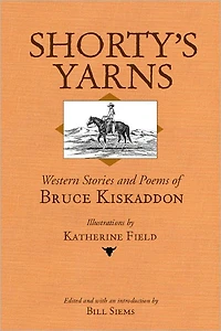 Shorty's Yarns: Western Stories and Poems of Bruce Kiskaddon