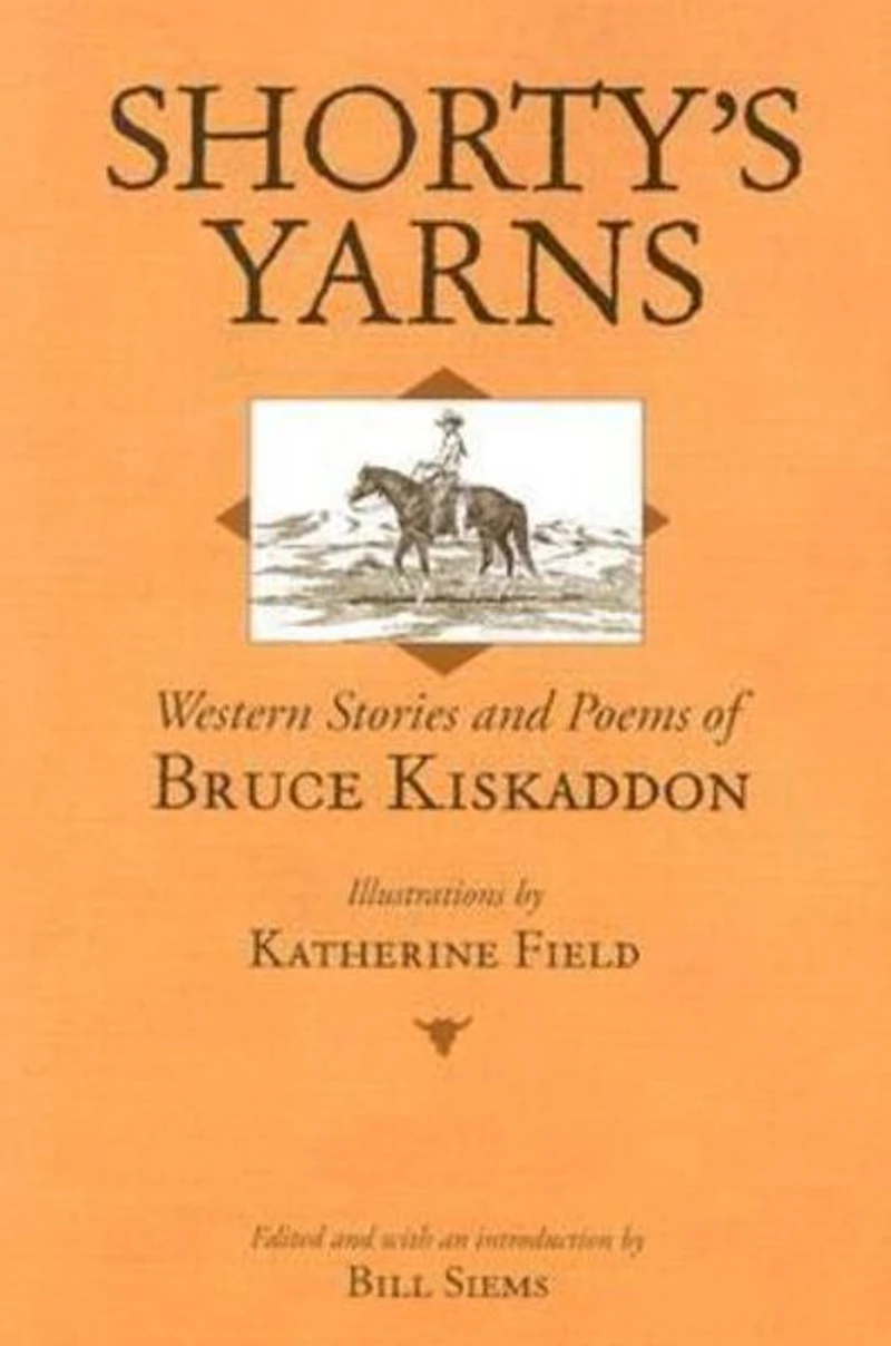 Shorty's Yarns: Western Stories and Poems of Bruce Kiskaddon