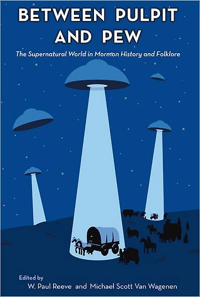 Between Pulpit and Pew: The Supernatural World Mormon History Folklore