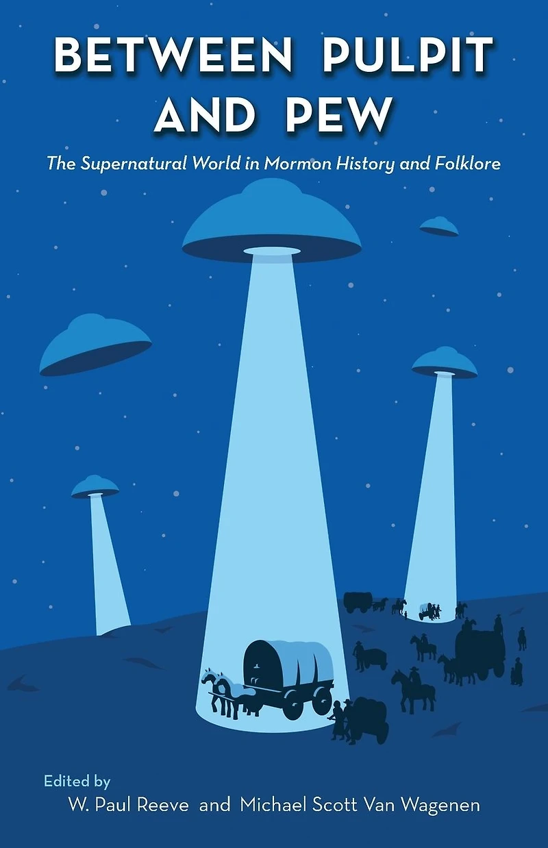 Between Pulpit and Pew: The Supernatural World Mormon History Folklore