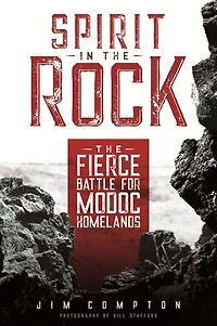 Spirit The Rock: Fierce Battle for Modoc Homelands