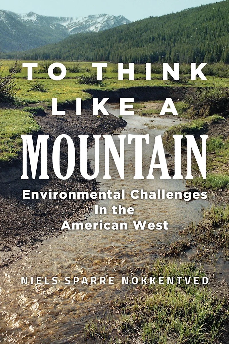 To Think Like a Mountain: Environmental Challenges the American West