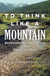 To Think Like a Mountain: Environmental Challenges the American West