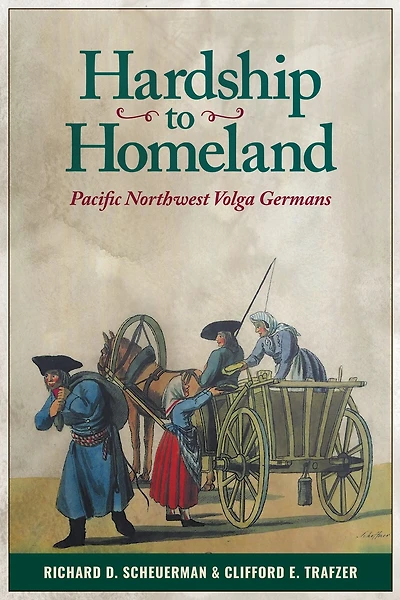 Hardship to Homeland: Pacific Northwest Volga Germans