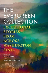 The Evergreen Collection: Exceptional Stories from Across Washington State