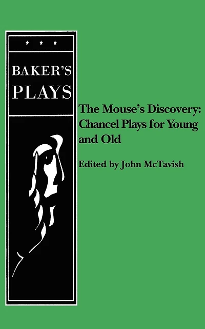 Mouse's Discovery: Chancel Plays for Young and Old