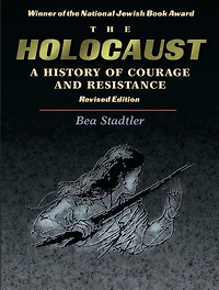 The Holocaust: A History of Courage and Resistance