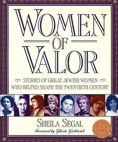 Women of Valor: Stories of Great Jewish Women Who Helped Shape the Twentieth Century