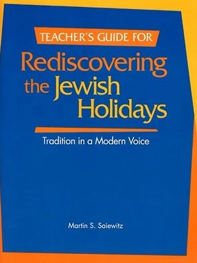 Rediscovering the Jewish Holidays - Teacher's Guide