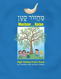 Machzor Katan: High Holiday Prayer Book for Families With Young Children