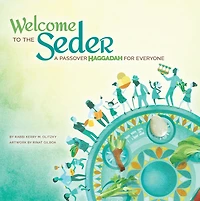 Welcome to the Seder: A Passover Haggadah for Everyone