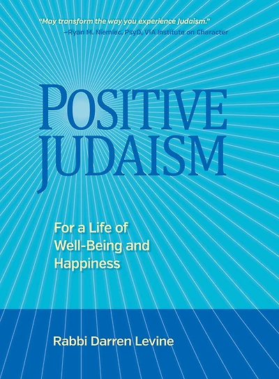 Positive Judaism: For a Life of Happiness and Well-Being
