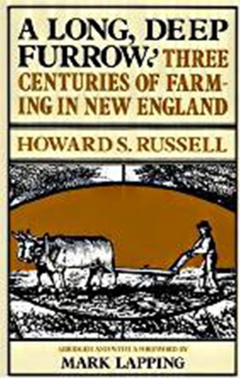 A Long, Deep Furrow: Three Centuries of Farming in New England