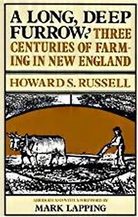 A Long, Deep Furrow: Three Centuries of Farming in New England