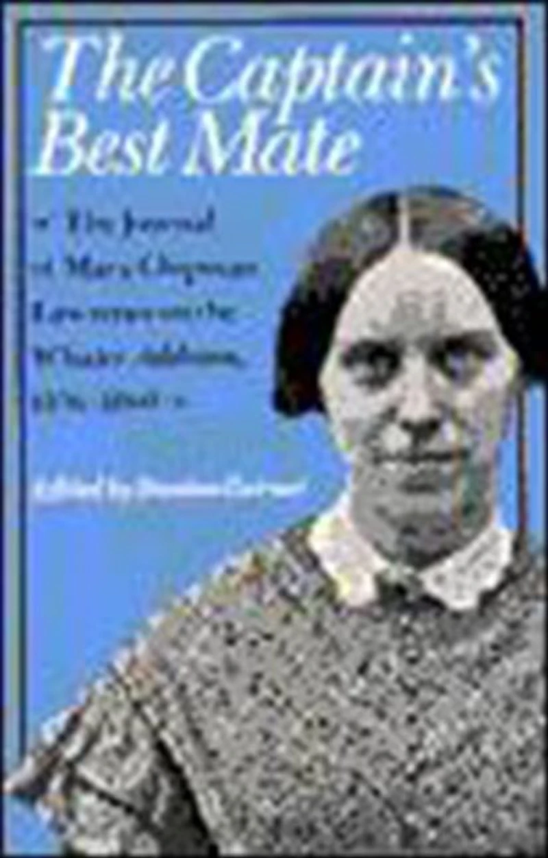 the Captain's Best Mate: Journal of Mary Chipman Lawrence on Whaler Addison, 1856-1860