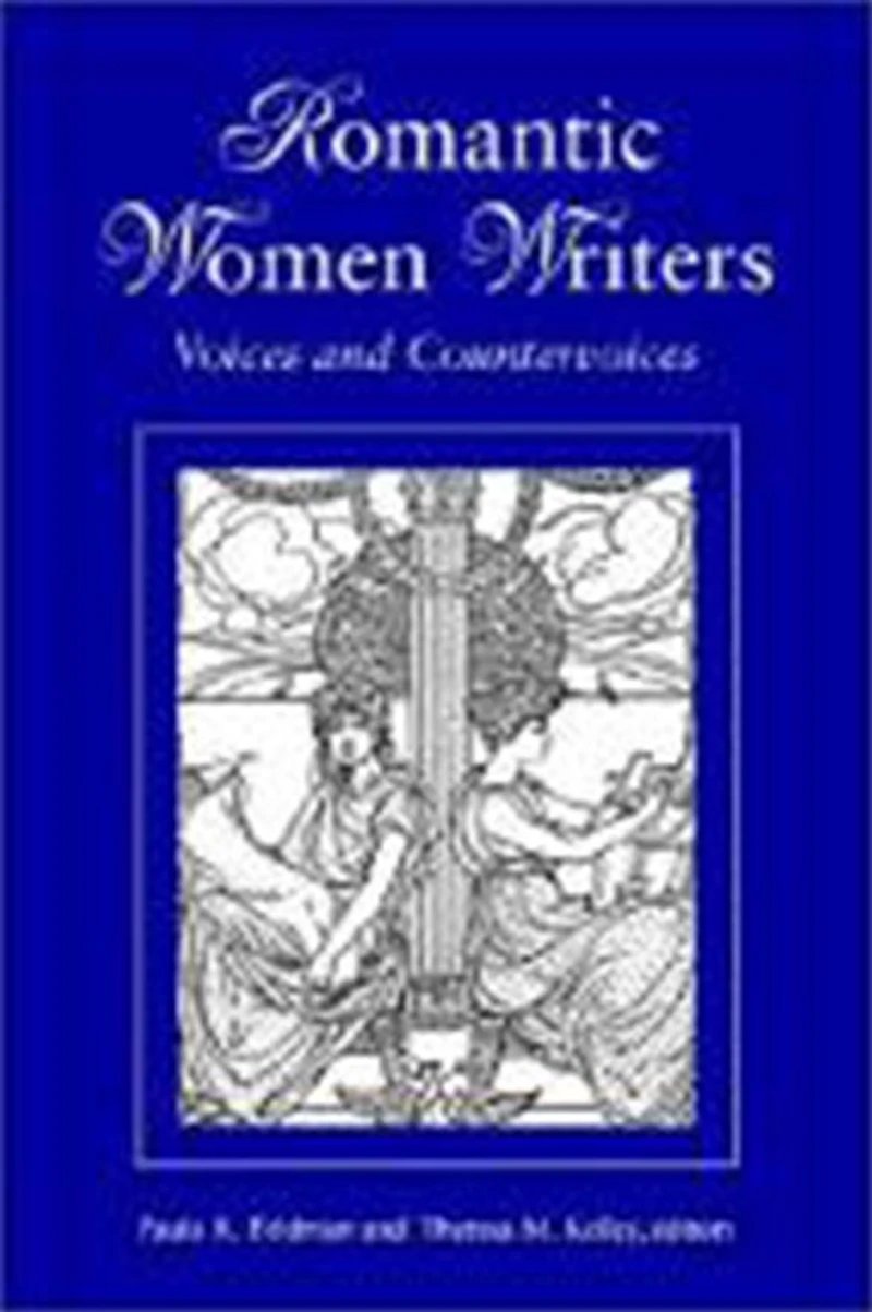 Romantic Women Writers: Voices and Countervoices