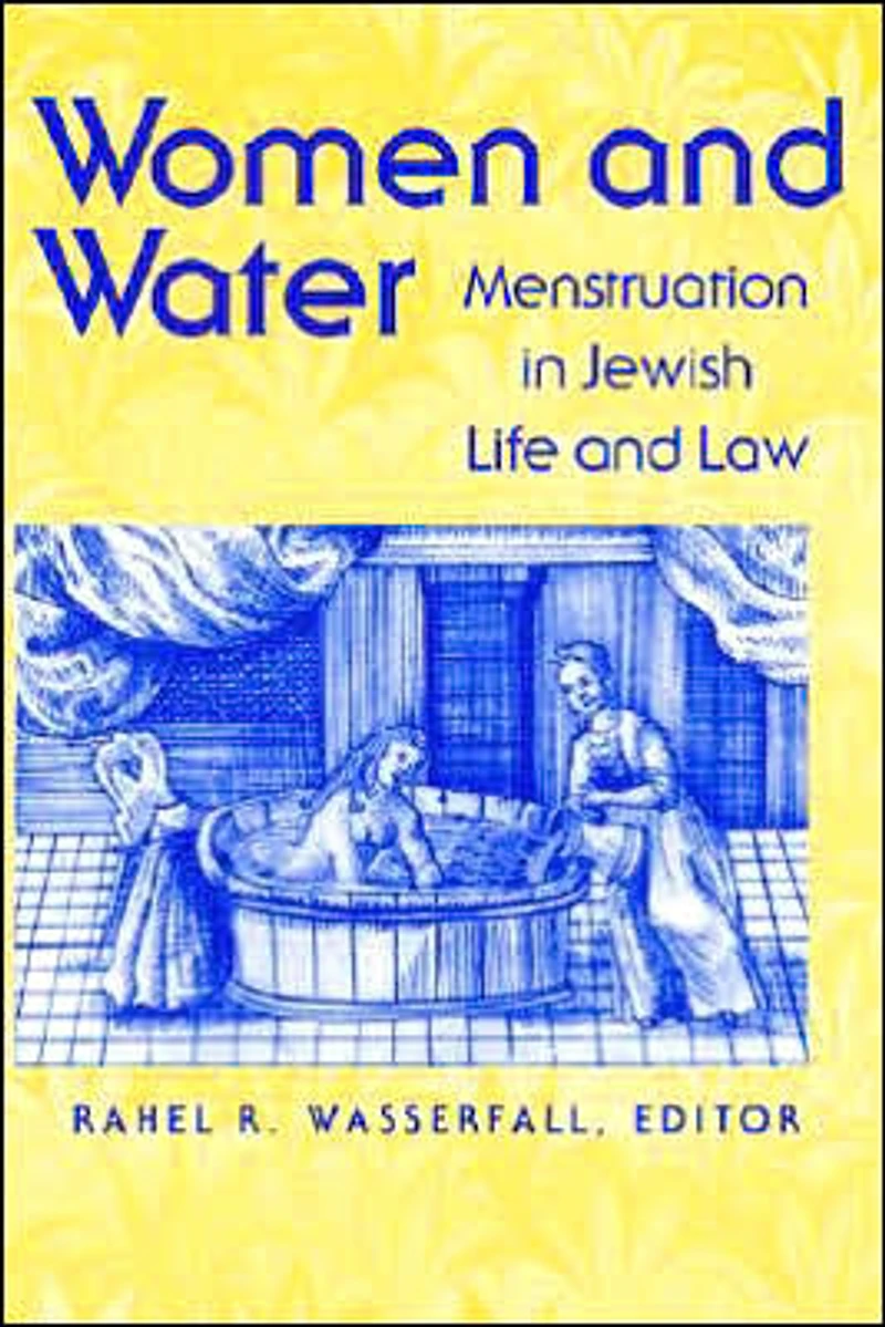 Women and Water: Menstruation Jewish Life Law