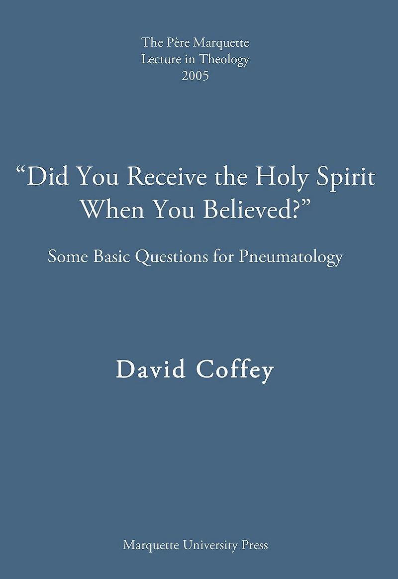 Did You Receive the Holy Spirit When You Believed?: Some Basic Questions for Pneumatology